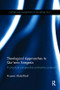 Theological Approaches to Qur'anic Exegesis (A Practical Comparative-Contrastive Analysis) by Hussein Abdul-Raof, 9781138110472