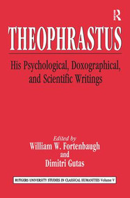 Theophrastus (His Psychological, Doxographical, and Scientific Writings) by William W. Fortenbaugh, Dimitri Gutas, 9781138517226