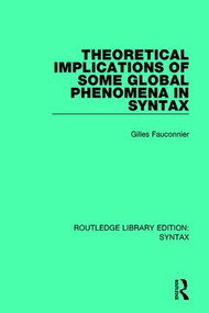 Theoretical Implications of Some Global Phenomena in Syntax by Gilles Fauconnier, 9781138699939