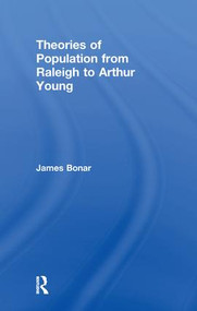 Theories of Population from Raleigh to Arthur Young by James Bonar, 9781138998223