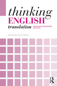 Thinking English Translation (Analysing and Translating English Source Texts) by Stella Cragie, Ann Pattison, 9781138714038