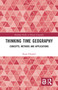 Thinking Time Geography (Concepts, Methods and Applications) by Kajsa Ellegård, 9780367585860