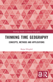 Thinking Time Geography (Concepts, Methods and Applications) by Kajsa Ellegård, 9780367585860