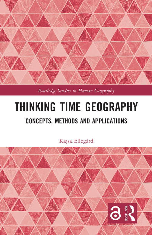 Thinking Time Geography (Concepts, Methods and Applications) by Kajsa Ellegård, 9780367585860