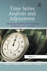 Time Series Analysis and Adjustment (Measuring, Modelling and Forecasting for Business and Economics) by Haim Y. Bleikh, Warren L.Young, 9780367669485