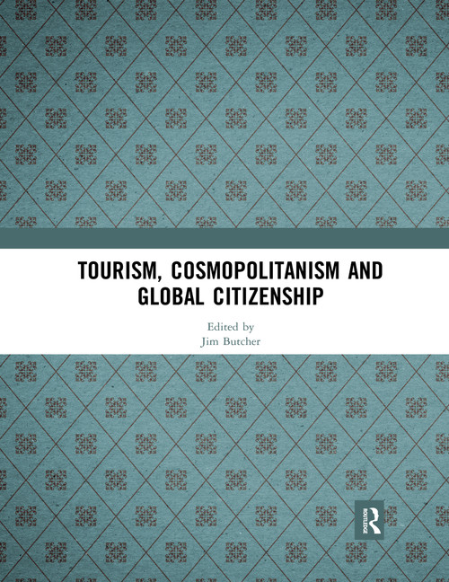 Tourism, Cosmopolitanism and Global Citizenship by Jim Butcher, 9780367589967