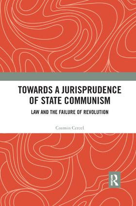 Towards A Jurisprudence of State Communism (Law and the Failure of Revolution) by Cosmin Cercel, 9780367232528