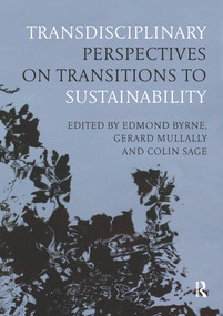 Transdisciplinary Perspectives on Transitions to Sustainability by Edmond Byrne, Gerard Mullally, Colin Sage, 9780367668280