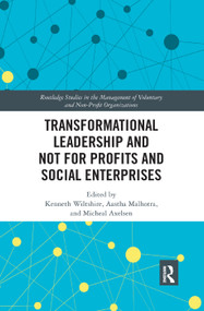 Transformational Leadership and Not for Profits and Social Enterprises by Ken Wiltshire, Aastha Malhotra, Micheal Axelsen, 9780367355494
