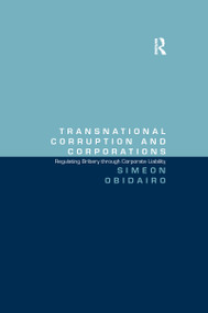 Transnational Corruption and Corporations (Regulating Bribery through Corporate Liability) by Simeon Obidairo, 9780367601263