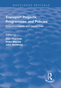 Transport Projects, Programmes and Policies (Evaluation Needs and Capabilities) by John Nellthorp, Alan Pearman, Peter Mackie, 9781138708242