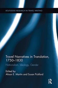 Travel Narratives in Translation, 1750-1830 (Nationalism, Ideology, Gender) by Alison Martin, Susan Pickford, 9781138116849