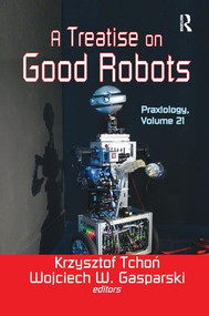 A Treatise on Good Robots by Krzysztof Tchon, 9781138507319