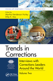 Trends in Corrections (Interviews with Corrections Leaders Around the World, Volume Two) by Martha Henderson Hurley, Dilip K. Das, 9780367868345