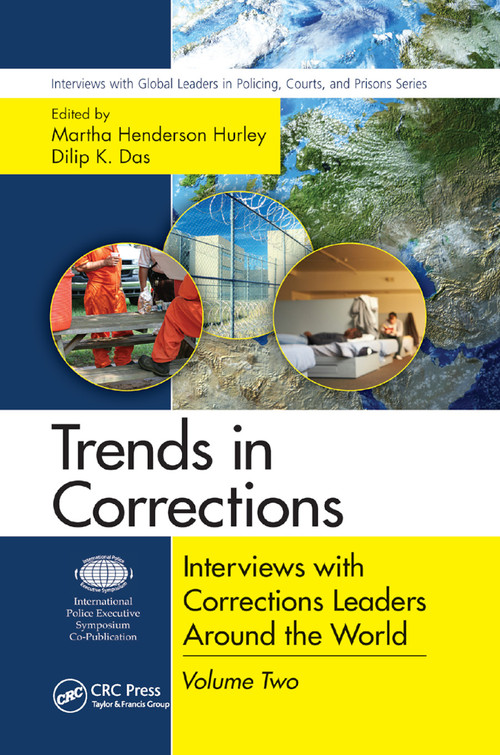 Trends in Corrections (Interviews with Corrections Leaders Around the World, Volume Two) by Martha Henderson Hurley, Dilip K. Das, 9780367868345