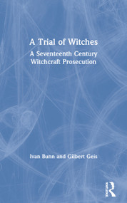 A Trial of Witches (A Seventeenth Century Witchcraft Prosecution) by Ivan Bunn, Gilbert Geis, 9780415171090