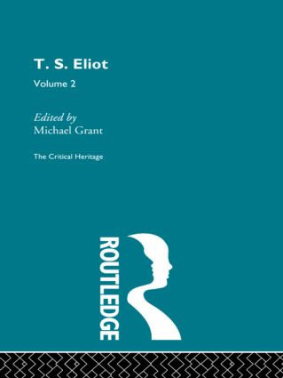 T.S. Eliot Volume 2 by Michael Grant, 9780415568975