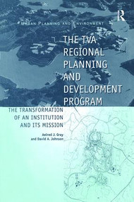 The TVA Regional Planning and Development Program (The Transformation of an Institution and Its Mission) by David A. Johnson, 9781138258808