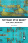The Tyranny of the Majority (History, Concepts, and Challenges) by Tamás Nyirkos, 9780367592998