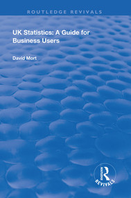 UK Statistics (A Guide for Business Users) by David Mort, 9780367027575