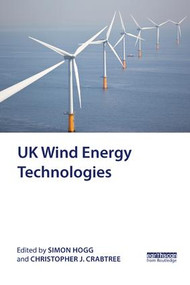 UK Wind Energy Technologies by Simon Hogg, Christopher Crabtree, 9781138393424