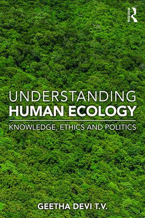 Understanding Human Ecology (Knowledge, Ethics and Politics) by Geetha Devi T. V., 9780367140205