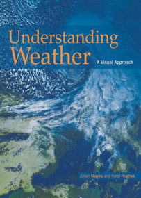 Understanding Weather - 9780340806111 by Karel Karel Hughes, Julian Mayes, 9780340806111