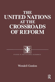The United Nations at the Crossroads of Reform by Wendell Gordon, 9781563244018