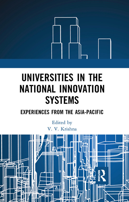 Universities in the National Innovation Systems (Experiences from the Asia-Pacific) by V. V. Krishna, 9780367277857