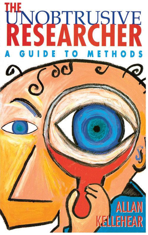 The Unobtrusive Researcher (A guide to methods) by Allan Kellehear, 9781863735131