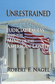 Unrestrained (Judicial Excess and the Mind of the American Lawyer) by Robert Nagel, 9781138517677