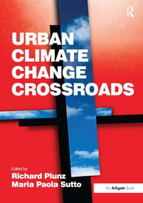 Urban Climate Change Crossroads by Maria Paola Sutto, Richard Plunz, 9781409400783