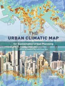 The Urban Climatic Map (A Methodology for Sustainable Urban Planning) by Edward Ng, Chao Ren, 9780367670016