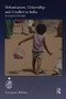 Urbanisation, Citizenship and Conflict in India (Ahmedabad 1900-2000) by Tommaso Bobbio, 9781138319462