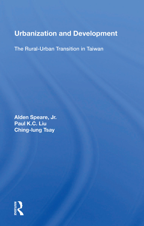 Urbanization And Development (The Rural-urban Transition In Taiwan) by Paul K C Liu, 9780367215569