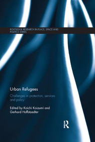 Urban Refugees (Challenges in Protection, Services and Policy) by Koichi Koizumi, Gerhard Hoffstaedter, 9781138546448