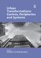 Urban Transformations: Centres, Peripheries and Systems by Daniel P. O'Donoghue, 9781138547223