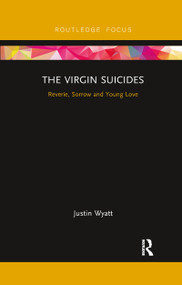 The Virgin Suicides (Reverie, Sorrow and Young Love) by Justin Wyatt, 9780367606923