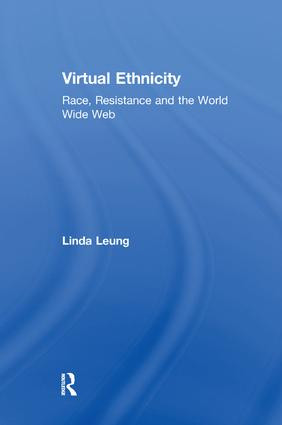 Virtual Ethnicity (Race, Resistance and the World Wide Web) by Linda Leung, 9781138266681