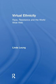 Virtual Ethnicity (Race, Resistance and the World Wide Web) by Linda Leung, 9781138266681