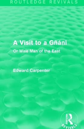 A Visit to a Gñáni (Or Wise Man of the East) by Edward Carpenter, 9781138184558