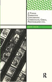 A Visual Narrative Concerning Curriculum, Girls, Photography Etc. by Hedy Bach, 9781138403529