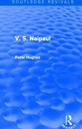 V. S. Naipaul (Routledge Revivals) by Peter Hughes, 9781138804593