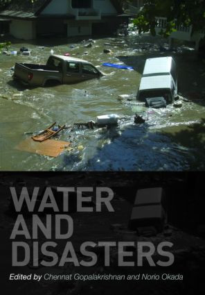 Water and Disasters by Chennat Gopalakrishnan, Norio Okada, 9780415462075