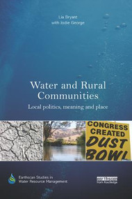 Water and Rural Communities (Local Politics, Meaning and Place) by Lia Bryant, with Jodie George, 9780367227555