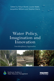 Water Policy, Imagination and Innovation (Interdisciplinary Approaches) by Robyn Bartel, Louise Noble, Jacqueline Williams, Stephen Harris, 9780367352271