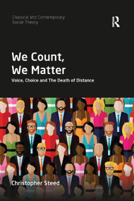 We Count, We Matter (Voice, Choice and the Death of Distance) by Christopher Steed, 9780367369507