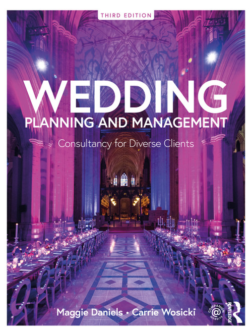 Wedding Planning and Management (Consultancy for Diverse Clients) by Maggie Daniels, Carrie Wosicki, 9780367227845