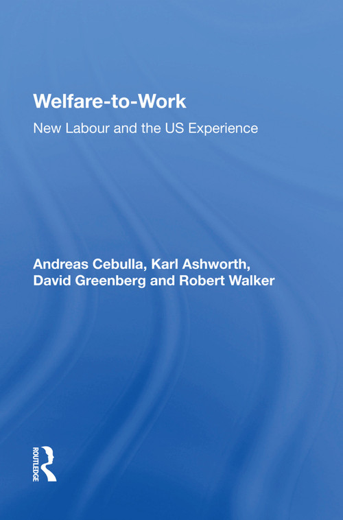 Welfare-to-Work (New Labour and the US Experience) by Andreas Cebulla, 9781138623194