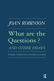 What are the Questions and Other Essays (Further Contributions to Modern Economics) by Robert K Robinson, 9780873322003